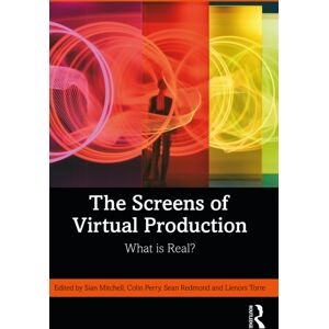 Taylor & Francis Ltd The Screens Of Virtual Production : What Is Real? Taylor & Francis Ltd The Screens Of Virtual Production : What Is Real?