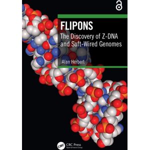 Taylor & Francis Ltd Flipons : The Discovery Of Z-Dna And Soft-Wired Genomes Taylor & Francis Ltd Flipons : The Discovery Of Z-Dna And Soft-Wired Genomes