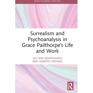 Taylor & Francis Ltd Surrealism And Psychoanalysis In Grace Pailthorpe'S Life And Work Taylor & Francis Ltd Surrealism And Psychoanalysis In Grace Pailthorpe'S Life And Work
