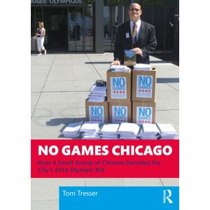 Taylor & Francis Ltd No Games Chicago : How A Small Group Of Citizens Derailed The City’s 2016 Olympic Bid Taylor & Francis Ltd No Games Chicago : How A Small Group Of Citizens Derailed The City’s 2016 Olympic Bid