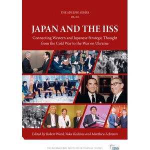 Taylor & Francis Ltd Japan And The Iiss : Connecting Western And Japanese Strategic Thought From The Cold War To The War On Ukraine Taylor & Francis Ltd Japan And The Iiss : Connecting Western And Japanese Strategic Thought From The Cold War To The War On Ukraine