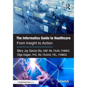 Taylor & Francis Ltd The Informatics Guide To Healthcare : From Insight To Action Taylor & Francis Ltd The Informatics Guide To Healthcare : From Insight To Action