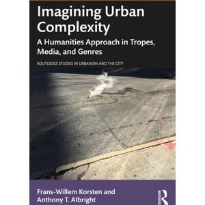 Taylor & Francis Ltd Imagining Urban Complexity : A Humanities Approach In Tropes, Media, And Genres Taylor & Francis Ltd Imagining Urban Complexity : A Humanities Approach In Tropes, Media, And Genres