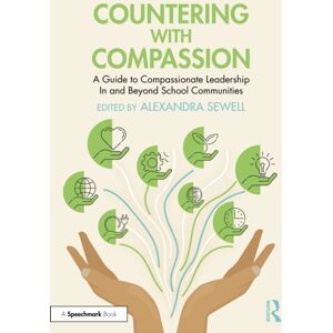 Taylor & Francis Ltd Countering With Compassion : A Guide To Compassionate Leadership In And Beyond School Communities Taylor & Francis Ltd Countering With Compassion : A Guide To Compassionate Leadership In And Beyond School Communities