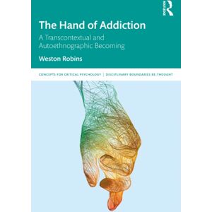 Taylor & Francis Ltd The Hand Of Addiction : A Transcontextual And Autoethnographic Becoming Taylor & Francis Ltd The Hand Of Addiction : A Transcontextual And Autoethnographic Becoming