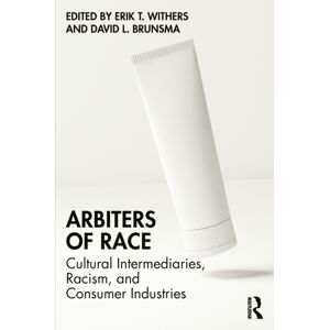 Taylor & Francis Ltd Arbiters Of Race : Cultural Intermediaries, Racism, And Consumer Industries Taylor & Francis Ltd Arbiters Of Race : Cultural Intermediaries, Racism, And Consumer Industries