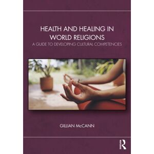 Taylor & Francis Ltd Health And Healing In World Religions : A Guide To Developing Cultural Competencies Taylor & Francis Ltd Health And Healing In World Religions : A Guide To Developing Cultural Competencies