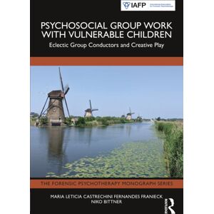 Taylor & Francis Ltd Psychosocial Group Work With Vulnerable Children : Eclectic Group Conductors And Creative Play Taylor & Francis Ltd Psychosocial Group Work With Vulnerable Children : Eclectic Group Conductors And Creative Play
