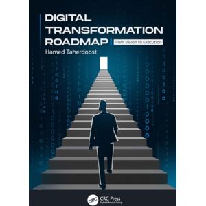 Taylor & Francis Ltd Digital Transformation Roadmap : From Vision To Execution Taylor & Francis Ltd Digital Transformation Roadmap : From Vision To Execution