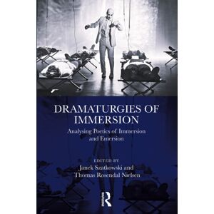 Taylor & Francis Ltd Dramaturgies Of Immersion : Analysing Poetics Of Immersion And Emersion Taylor & Francis Ltd Dramaturgies Of Immersion : Analysing Poetics Of Immersion And Emersion