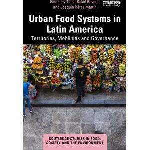 Taylor & Francis Ltd Urban Food Systems In Latin America : Territories, Mobilities And Governance Taylor & Francis Ltd Urban Food Systems In Latin America : Territories, Mobilities And Governance