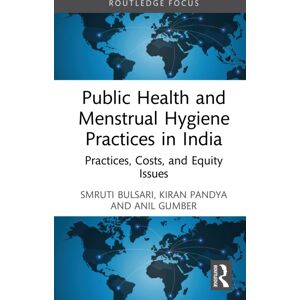 Taylor & Francis Ltd Public Health And Menstrual Hygiene Practices In India : Practices, Costs, And Equity Issues Taylor & Francis Ltd Public Health And Menstrual Hygiene Practices In India : Practices, Costs, And Equity Issues