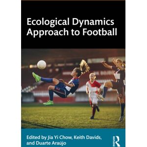 Taylor & Francis Ltd Ecological Dynamics Approach To Football Taylor & Francis Ltd Ecological Dynamics Approach To Football