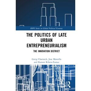 Taylor & Francis Ltd The Politics Of Late Urban Entrepreneurialism : The District Taylor & Francis Ltd The Politics Of Late Urban Entrepreneurialism : The District