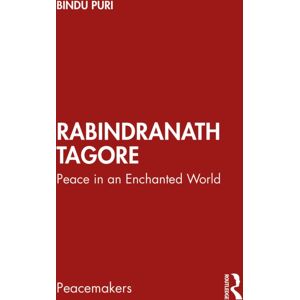 Taylor & Francis Ltd Rabindranath Tagore : Peace In An Enchanted World Taylor & Francis Ltd Rabindranath Tagore : Peace In An Enchanted World
