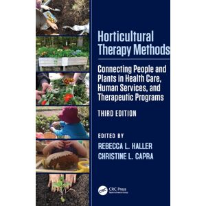 Taylor & Francis Ltd Horticultural Therapy Methods : Connecting People And Plants In Health Care, Human Services, And Therapeutic Programs Taylor & Francis Ltd Horticultural Therapy Methods : Connecting People And Plants In Health Care, Human Services, And Therapeutic Programs