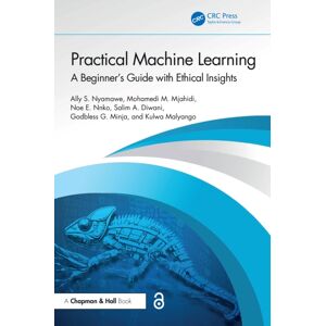 Taylor & Francis Ltd Practical Machine Learning : A Beginner'S Guide With Ethical Insights Taylor & Francis Ltd Practical Machine Learning : A Beginner'S Guide With Ethical Insights