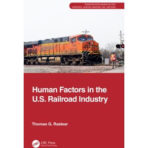 Taylor & Francis Ltd Human Factors In The U.S. Railroad Industry Taylor & Francis Ltd Human Factors In The U.S. Railroad Industry
