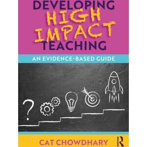 Taylor & Francis Ltd Developing High Impact Teaching: An Evidence-Based Guide Taylor & Francis Ltd Developing High Impact Teaching: An Evidence-Based Guide