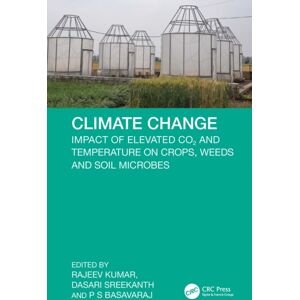 Taylor & Francis Ltd Climate Change : Impact Of Elevated Co2 And Temperature On Crops, Weeds And Soil Microbes Taylor & Francis Ltd Climate Change : Impact Of Elevated Co2 And Temperature On Crops, Weeds And Soil Microbes