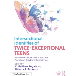 Taylor & Francis Ltd Intersectional Identities Of Twice-Exceptional Teens : How Diverse Identities Affect The Social And Academic Experience Taylor & Francis Ltd Intersectional Identities Of Twice-Exceptional Teens : How Diverse Identities Affect The Social And Academic Experience