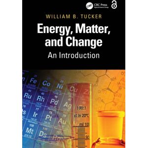 Taylor & Francis Ltd Energy, Matter, And Change : An Introduction Taylor & Francis Ltd Energy, Matter, And Change : An Introduction