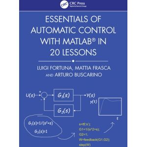Taylor & Francis Ltd Essentials Of Automatic Control With Matlab® In 20 Lessons Taylor & Francis Ltd Essentials Of Automatic Control With Matlab® In 20 Lessons