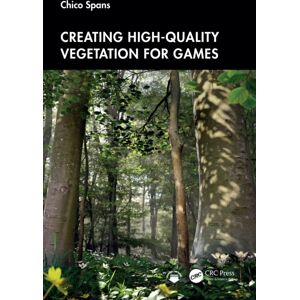 Taylor & Francis Ltd Creating High-Quality Vegetation For Games Taylor & Francis Ltd Creating High-Quality Vegetation For Games