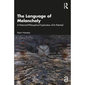 Taylor & Francis Ltd The Language Of Melancholy : A Historical-Philosophical Exploration Of Its Potential Taylor & Francis Ltd The Language Of Melancholy : A Historical-Philosophical Exploration Of Its Potential