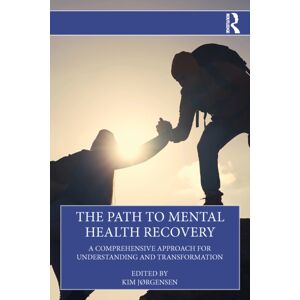 Taylor & Francis Ltd The Path To Mental Health Recovery : A Comprehensive Approach For Understanding And Transformation Taylor & Francis Ltd The Path To Mental Health Recovery : A Comprehensive Approach For Understanding And Transformation
