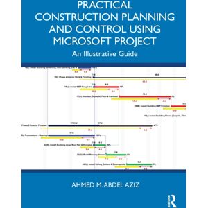 Taylor & Francis Ltd Practical Construction Planning And Control Using Microsoft Project : An Illustrative Guide Taylor & Francis Ltd Practical Construction Planning And Control Using Microsoft Project : An Illustrative Guide