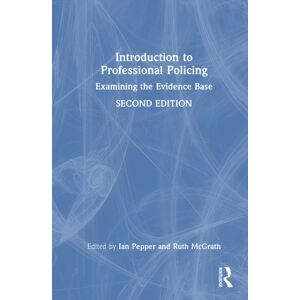 Taylor & Francis Ltd Introduction To Professional Policing : Examining The Evidence Base Taylor & Francis Ltd Introduction To Professional Policing : Examining The Evidence Base