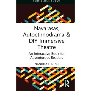 Taylor & Francis Ltd Navarasas, Autoethnodrama & Diy Immersive Theatre : An Interactive Book For Adventurous Readers Taylor & Francis Ltd Navarasas, Autoethnodrama & Diy Immersive Theatre : An Interactive Book For Adventurous Readers