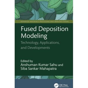 Taylor & Francis Ltd Fused Deposition Modeling : Technology, Applications, And Developments Taylor & Francis Ltd Fused Deposition Modeling : Technology, Applications, And Developments