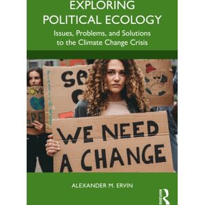 Taylor & Francis Ltd Exploring Political Ecology : Issues, Problems, And Solutions To The Climate Change Crisis Taylor & Francis Ltd Exploring Political Ecology : Issues, Problems, And Solutions To The Climate Change Crisis