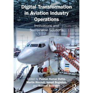 Taylor & Francis Ltd Digital Transformation In Aviation Industry Operations : s And Sustainable Solutions Taylor & Francis Ltd Digital Transformation In Aviation Industry Operations : s And Sustainable Solutions