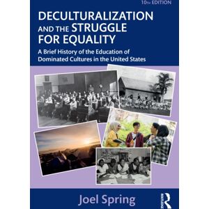 Taylor & Francis Ltd Deculturalization And The Struggle For Equality : A Brief History Of The Education Of Dominated Cultures In The United States Taylor & Francis Ltd Deculturalization And The Struggle For Equality : A Brief History Of The Education Of Dominated Cultures In The United States