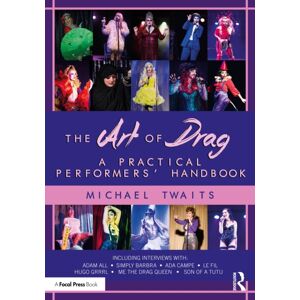 Taylor & Francis Ltd The Art Of Drag : A Practical Performers’ Handbook Taylor & Francis Ltd The Art Of Drag : A Practical Performers’ Handbook