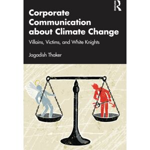 Taylor & Francis Ltd Corporate Communication About Climate Change : Villains, Victims, And White Knights Taylor & Francis Ltd Corporate Communication About Climate Change : Villains, Victims, And White Knights