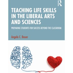 Taylor & Francis Ltd Teaching Life Skills In The Liberal Arts And Sciences : Preparing Students For Success Beyond The Classroom Taylor & Francis Ltd Teaching Life Skills In The Liberal Arts And Sciences : Preparing Students For Success Beyond The Classroom