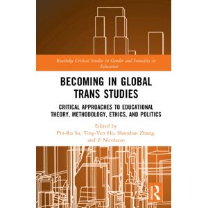 Taylor & Francis Ltd Becoming In Global Trans Studies : Critical Approaches To Educational Theory, Methodology, Ethics, And Politics Taylor & Francis Ltd Becoming In Global Trans Studies : Critical Approaches To Educational Theory, Methodology, Ethics, And Politics