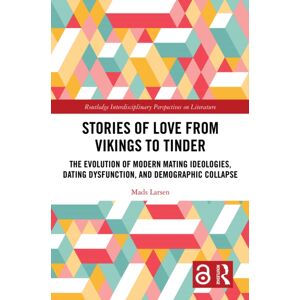 Taylor & Francis Ltd Stories Of Love From Vikings To Tinder : The Evolution Of Modern Mating Ideologies, Dating Dysfunction, And Demographic Collapse Taylor & Francis Ltd Stories Of Love From Vikings To Tinder : The Evolution Of Modern Mating Ideologies, Dating Dysfunction, And Demographic Collapse