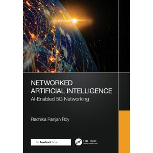 Taylor & Francis Ltd Networked Artificial Intelligence : Ai-Enabled 5g Networking Taylor & Francis Ltd Networked Artificial Intelligence : Ai-Enabled 5g Networking