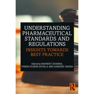 Taylor & Francis Ltd Understanding Pharmaceutical Standards And Regulations : Insights Towards Practice Taylor & Francis Ltd Understanding Pharmaceutical Standards And Regulations : Insights Towards Practice