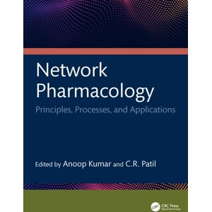 Taylor & Francis Ltd Network Pharmacology : Principles, Processes, And Applications Taylor & Francis Ltd Network Pharmacology : Principles, Processes, And Applications