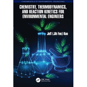 Taylor & Francis Ltd Chemistry, Thermodynamics, And Reaction Kinetics For Environmental Engineers Taylor & Francis Ltd Chemistry, Thermodynamics, And Reaction Kinetics For Environmental Engineers