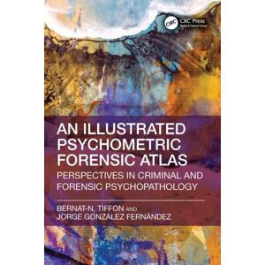 Taylor & Francis Ltd Illustrated Psychometric Forensic Atlas : Perspectives In Criminal And Forensic Psychopathology Taylor & Francis Ltd Illustrated Psychometric Forensic Atlas : Perspectives In Criminal And Forensic Psychopathology