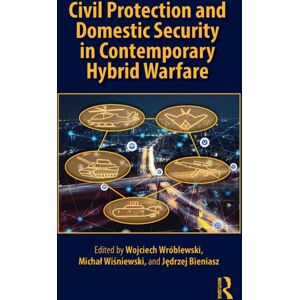 Taylor & Francis Ltd Civil Protection And Domestic Security In Contemporary Hybrid Warfare Taylor & Francis Ltd Civil Protection And Domestic Security In Contemporary Hybrid Warfare