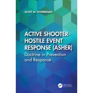 Taylor & Francis Ltd Active Shooter-Hostile Event Response (Asher) : Doctrine In Prevention And Response Taylor & Francis Ltd Active Shooter-Hostile Event Response (Asher) : Doctrine In Prevention And Response
