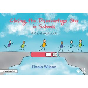 Taylor & Francis Ltd Closing The Disadvantage Gap In Schools : A Visual Workbook Taylor & Francis Ltd Closing The Disadvantage Gap In Schools : A Visual Workbook